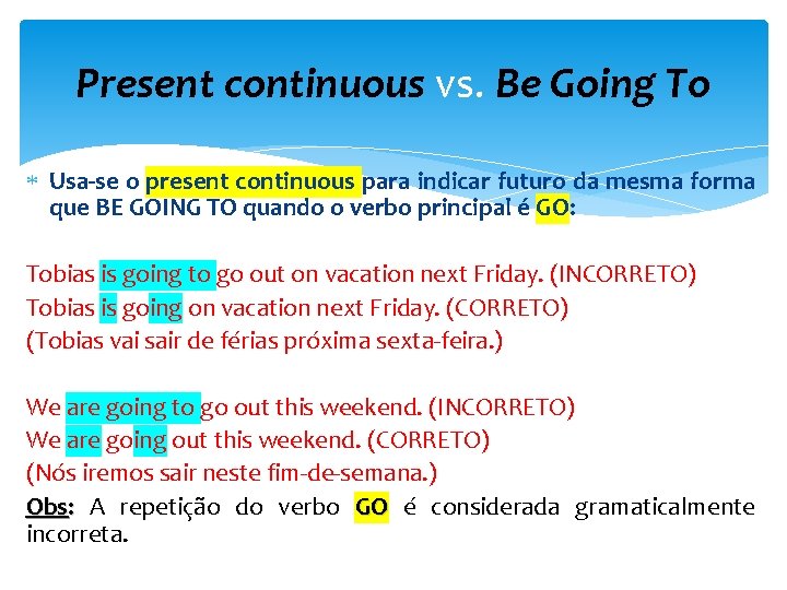 Present continuous vs. Be Going To Usa-se o present continuous para indicar futuro da