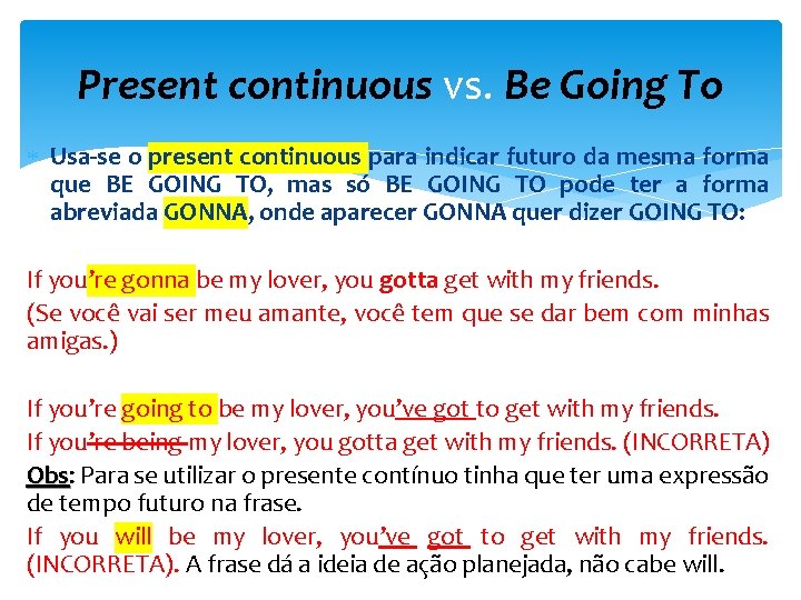 Present continuous vs. Be Going To Usa-se o present continuous para indicar futuro da