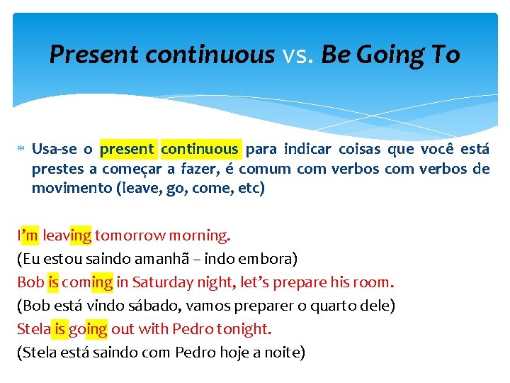 Present continuous vs. Be Going To Usa-se o present continuous para indicar coisas que