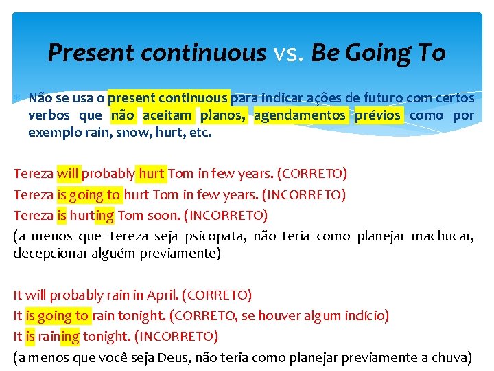 Present continuous vs. Be Going To Não se usa o present continuous para indicar