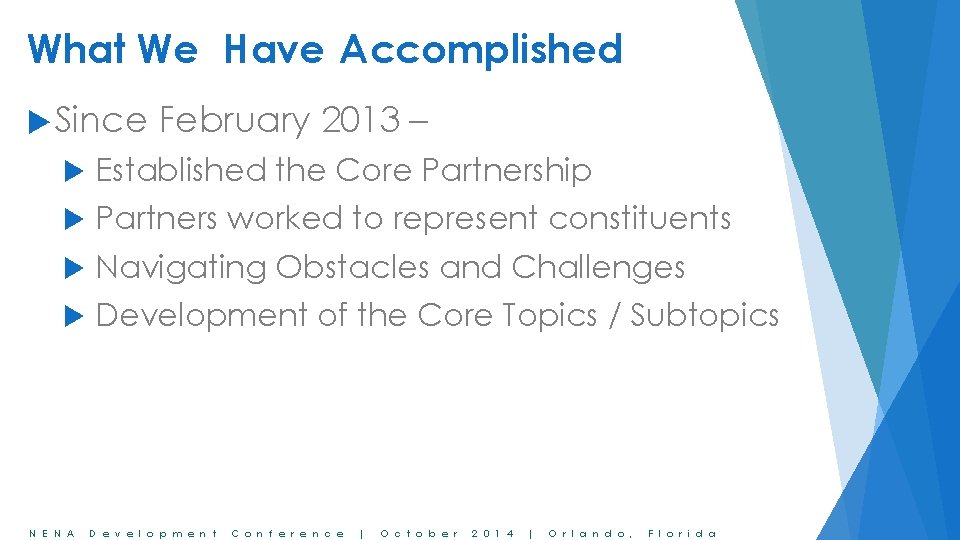 What We Have Accomplished Since February 2013 – Established the Core Partnership Partners worked