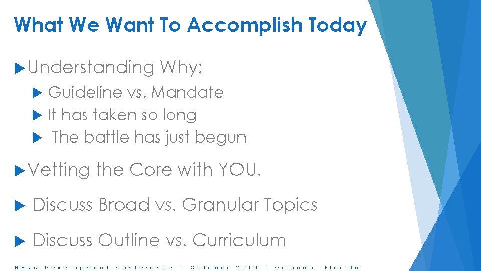 What We Want To Accomplish Today Understanding Why: Guideline vs. Mandate It has taken