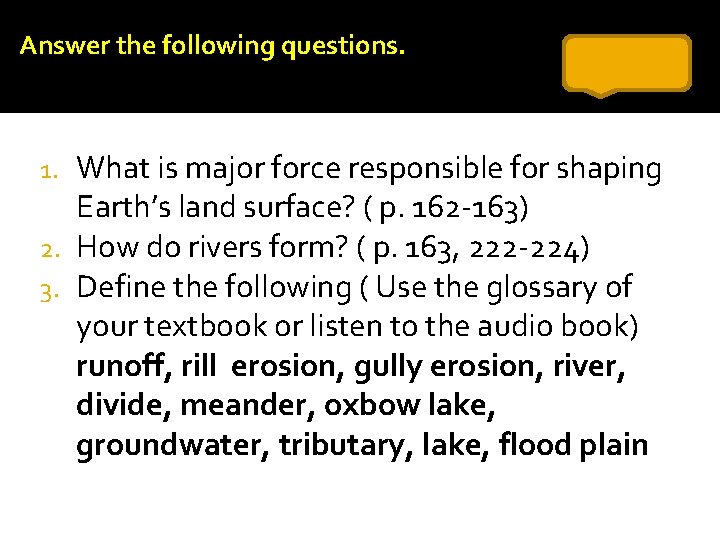 Answer the following questions. What is major force responsible for shaping Earth’s land surface?