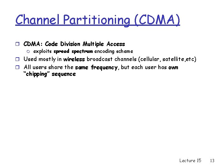 Channel Partitioning (CDMA) r CDMA: Code Division Multiple Access m exploits spread spectrum encoding