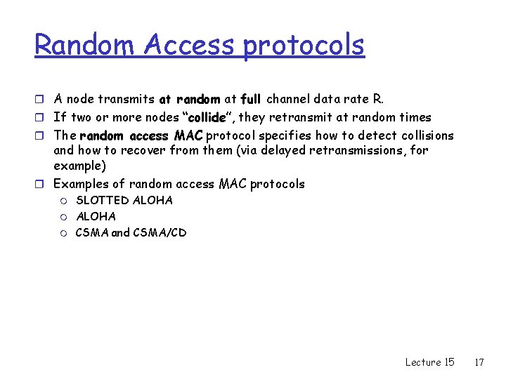 Random Access protocols r A node transmits at random at full channel data rate