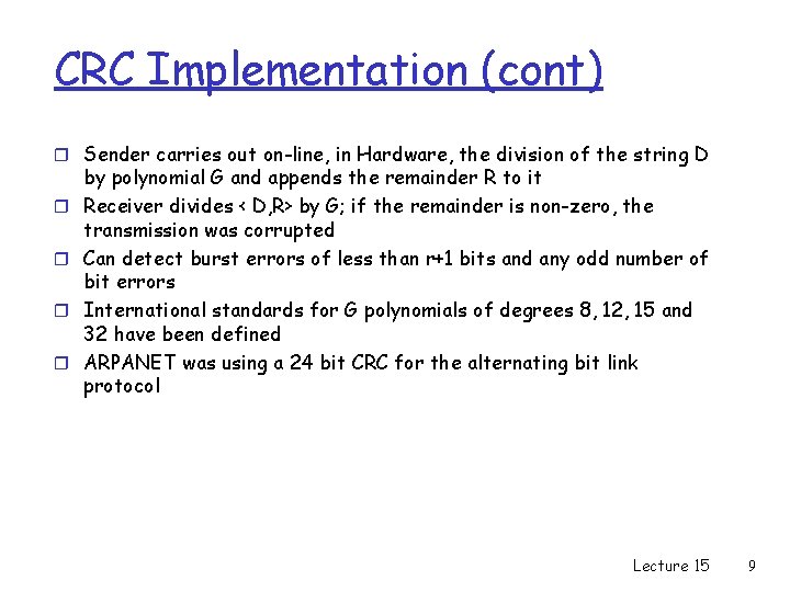 CRC Implementation (cont) r Sender carries out on-line, in Hardware, the division of the