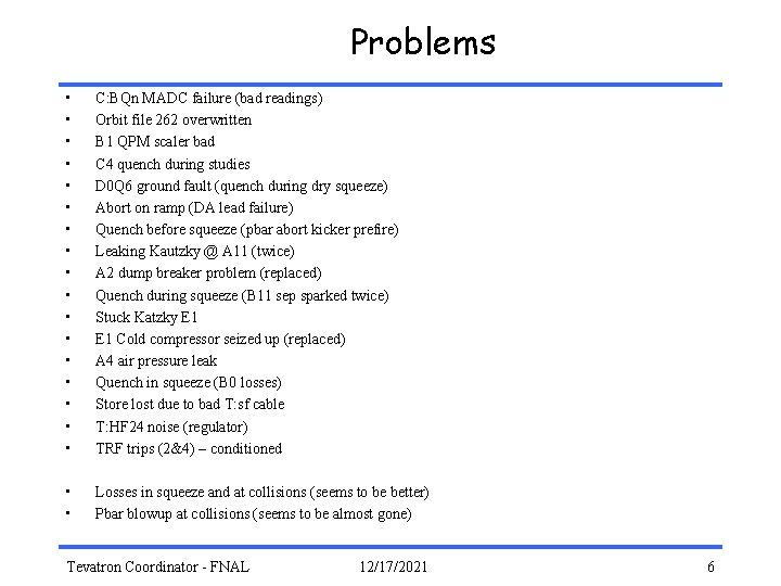 Problems • • • • • C: BQn MADC failure (bad readings) Orbit file