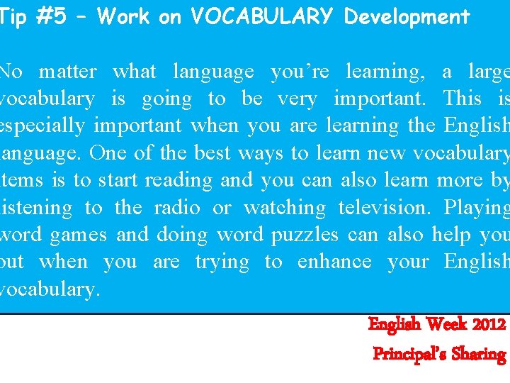 Tip #5 – Work on VOCABULARY Development No matter what language you’re learning, a