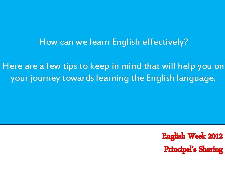 How can we learn English effectively? Here a few tips to keep in mind