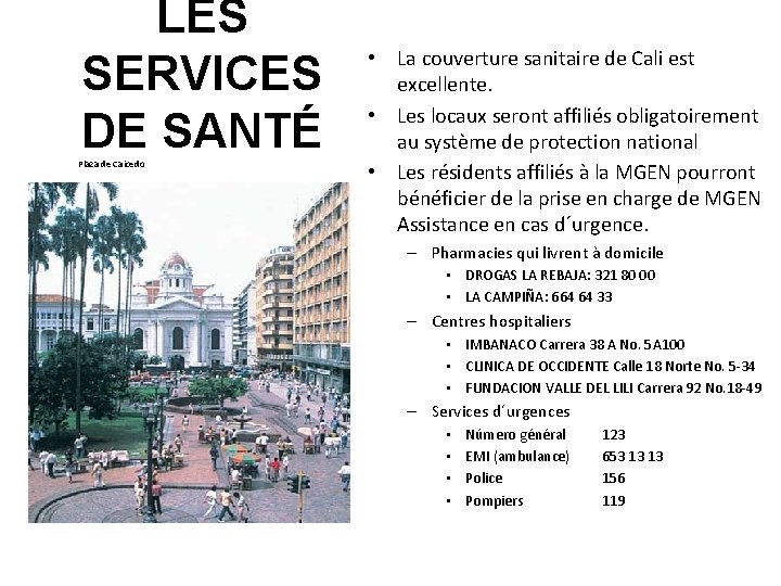 LES SERVICES DE SANTÉ Plaza de Caicedo • La couverture sanitaire de Cali est