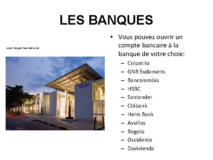 LES BANQUES Lycée Français Paul Valéry Cali • Vous pouvez ouvrir un compte bancaire