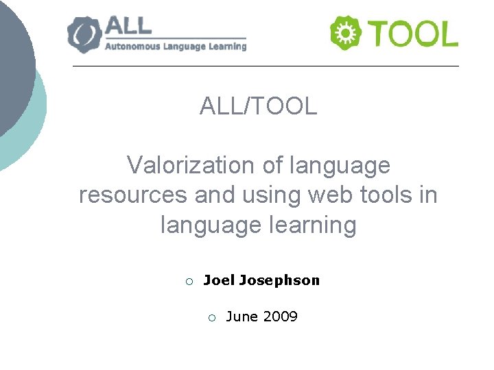 ALL/TOOL Valorization of language resources and using web tools in language learning ¡ Joel