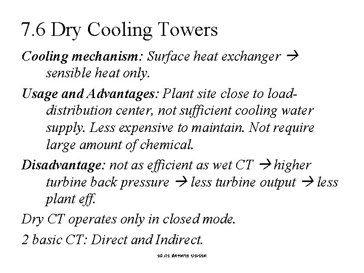 7. 6 Dry Cooling Towers Cooling mechanism: Surface heat exchanger sensible heat only. Usage