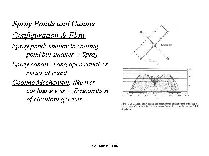 Spray Ponds and Canals Configuration & Flow Spray pond: similar to cooling pond but