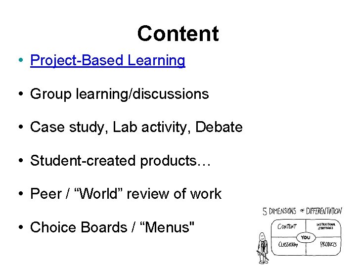 Content • Project-Based Learning • Group learning/discussions • Case study, Lab activity, Debate •