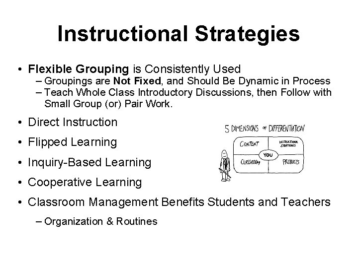 Instructional Strategies • Flexible Grouping is Consistently Used – Groupings are Not Fixed, and