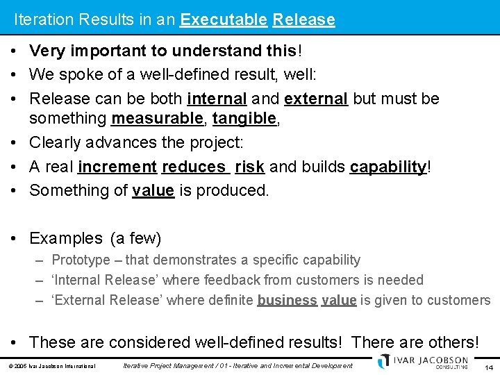 Iteration Results in an Executable Release • Very important to understand this! • We