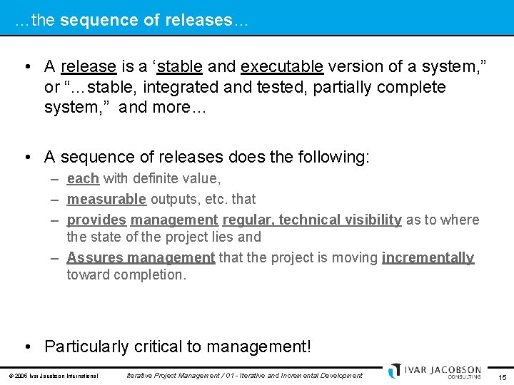 …the sequence of releases… • A release is a ‘stable and executable version of