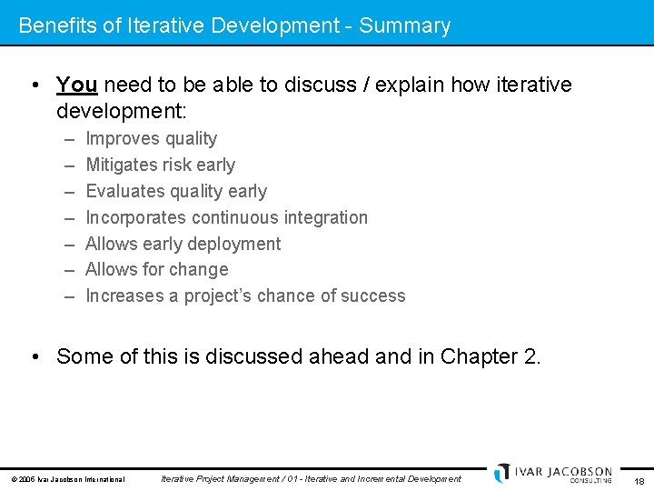 Benefits of Iterative Development - Summary • You need to be able to discuss