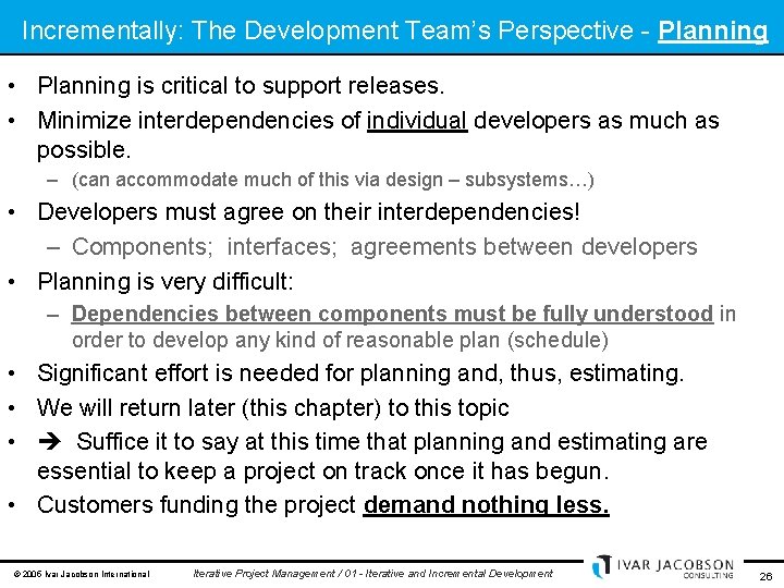 Incrementally: The Development Team’s Perspective - Planning • Planning is critical to support releases.