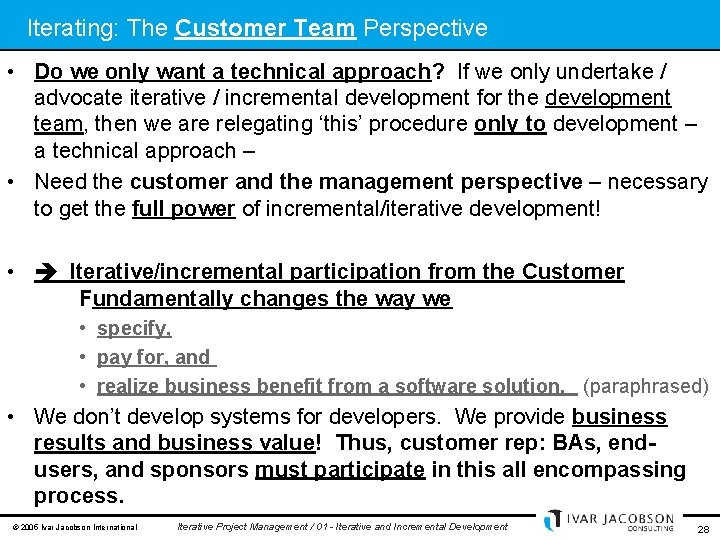 Iterating: The Customer Team Perspective • Do we only want a technical approach? If
