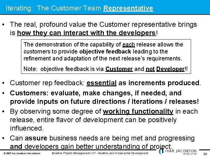 Iterating: The Customer Team Representative • The real, profound value the Customer representative brings