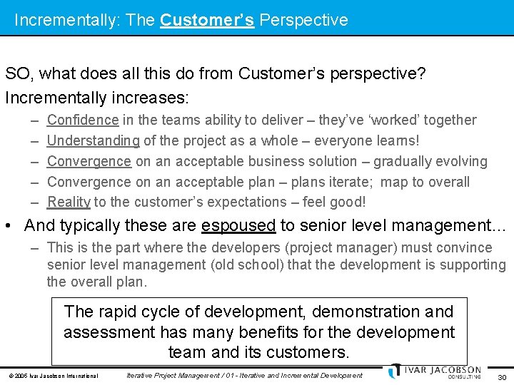 Incrementally: The Customer’s Perspective SO, what does all this do from Customer’s perspective? Incrementally