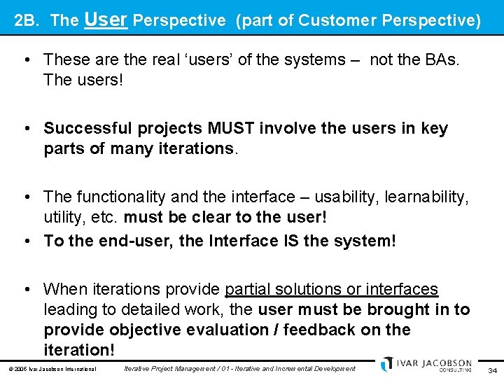 2 B. The User Perspective (part of Customer Perspective) • These are the real