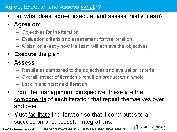 Agree, Execute, and Assess What? ? • So, what does ‘agree, execute, and assess’