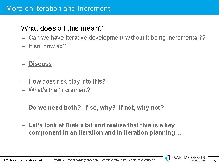More on Iteration and Increment What does all this mean? – Can we have