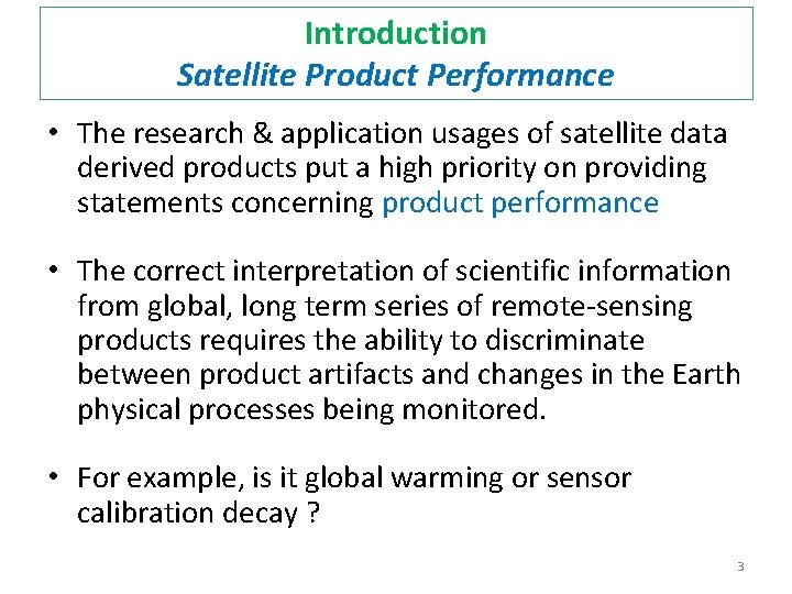 Introduction Satellite Product Performance • The research & application usages of satellite data derived