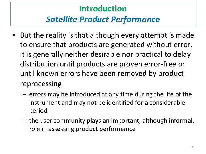 Introduction Satellite Product Performance • But the reality is that although every attempt is