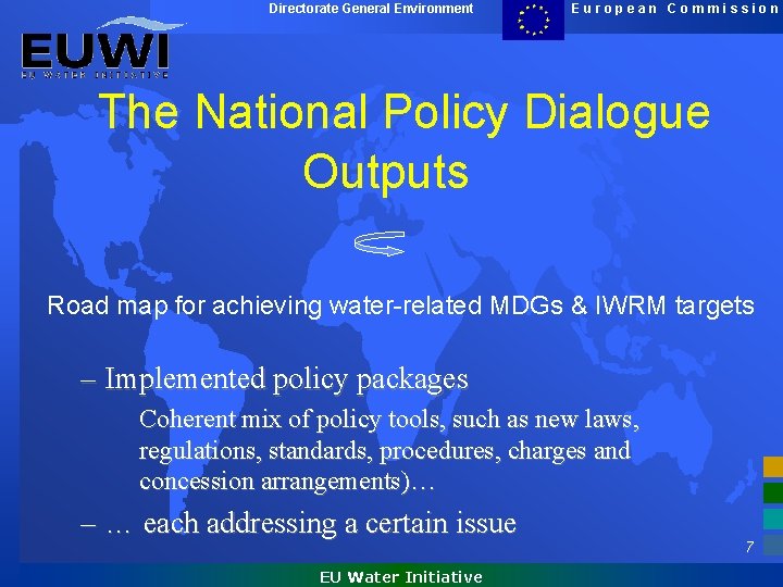Directorate General Environment European Commission The National Policy Dialogue Outputs Road map for achieving