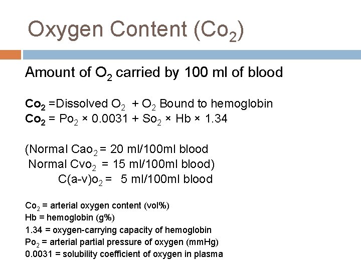 Oxygen Content (Co 2) Amount of O 2 carried by 100 ml of blood