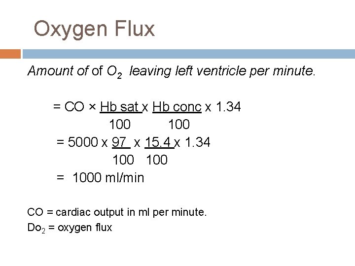 Oxygen Flux Amount of of O 2 leaving left ventricle per minute. = CO