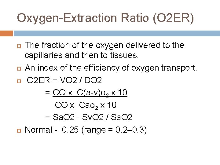 Oxygen-Extraction Ratio (O 2 ER) The fraction of the oxygen delivered to the capillaries