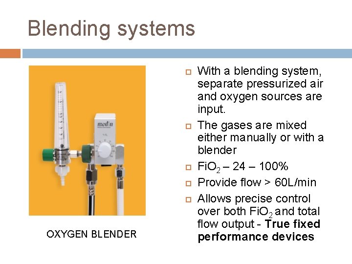 Blending systems OXYGEN BLENDER With a blending system, separate pressurized air and oxygen sources