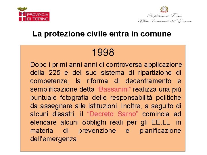 La protezione civile entra in comune 1998 Dopo i primi anni di controversa applicazione