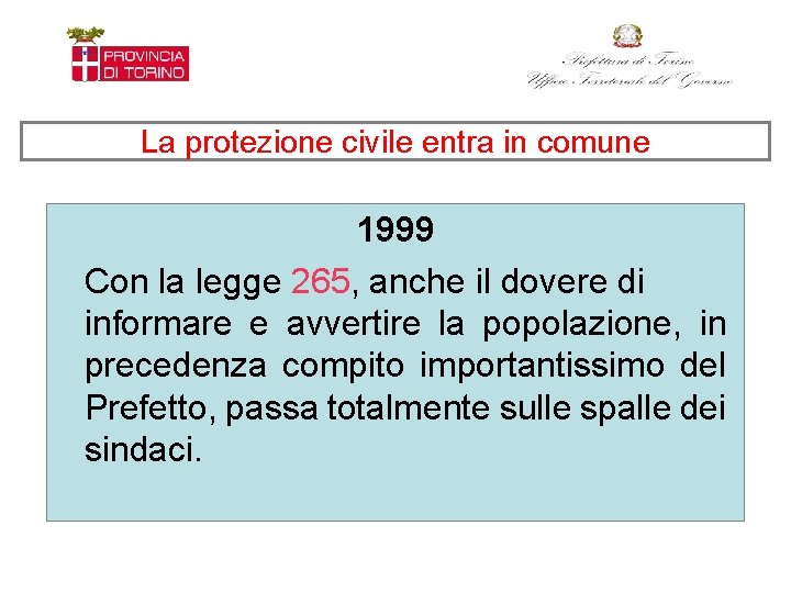 La protezione civile entra in comune 1999 Con la legge 265, anche il dovere