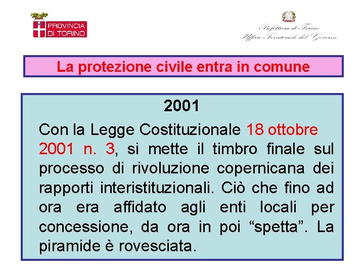 La protezione civile entra in comune 2001 Con la Legge Costituzionale 18 ottobre 2001