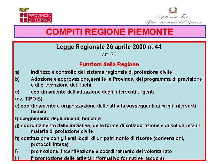 COMPITI REGIONE PIEMONTE Legge Regionale 26 aprile 2000 n. 44 Art. 70. Funzioni della