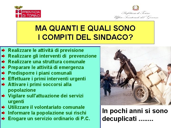 MA QUANTI E QUALI SONO I COMPITI DEL SINDACO? Realizzare le attività di previsione
