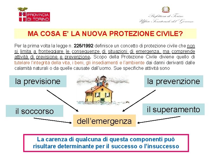 MA COSA E’ LA NUOVA PROTEZIONE CIVILE? Per la prima volta la legge n.