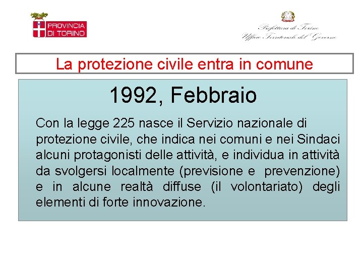 La protezione civile entra in comune 1992, Febbraio Con la legge 225 nasce il