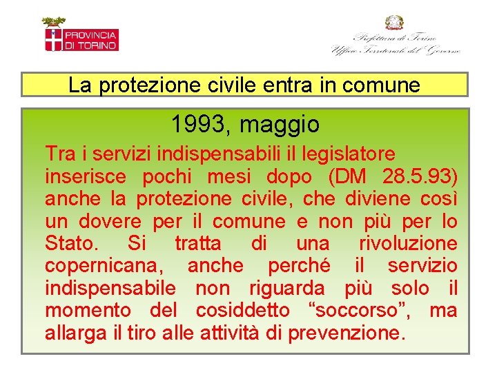 La protezione civile entra in comune 1993, maggio Tra i servizi indispensabili il legislatore