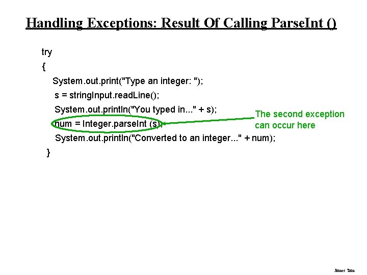 Handling Exceptions: Result Of Calling Parse. Int () try { System. out. print("Type an