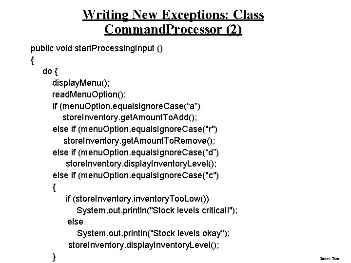 Writing New Exceptions: Class Command. Processor (2) public void start. Processing. Input () {