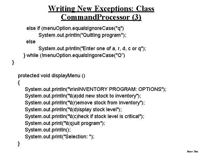 Writing New Exceptions: Class Command. Processor (3) else if (menu. Option. equals. Ignore. Case("q")