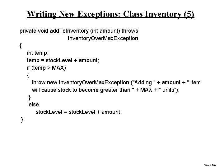 Writing New Exceptions: Class Inventory (5) private void add. To. Inventory (int amount) throws