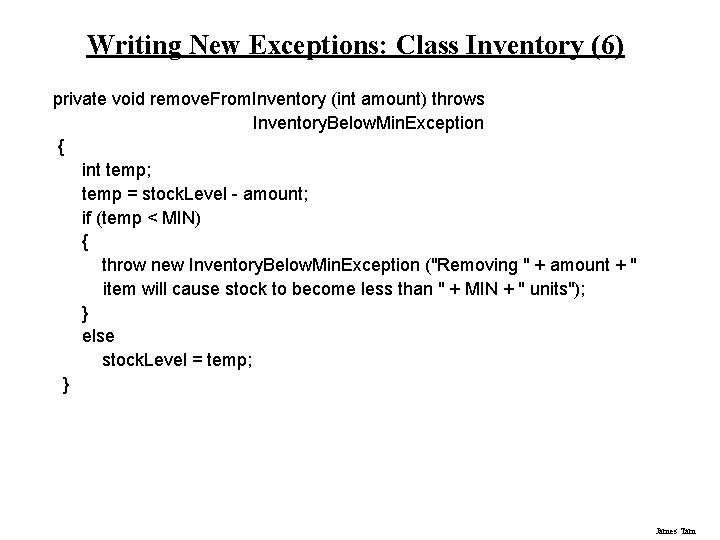 Writing New Exceptions: Class Inventory (6) private void remove. From. Inventory (int amount) throws